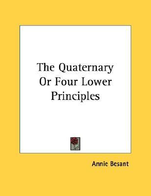 Quaternary or Four Lower Principles 