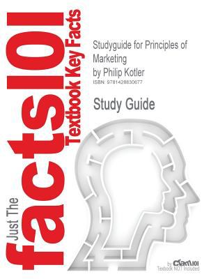 Outlines & Highlights for Principles of Marketing by Philip Kotler, Gary Armstrong, ISBN: 9780136079415