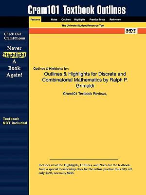 Outlines & Highlights for Discrete and Combinatorial Mathematics by Ralph P. Grimaldi, ISBN: 9780201726343