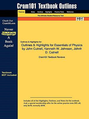 Outlines & Highlights for Essentials of Physics by John Cutnell, Kenneth W. Johnson, Johnh D. Cutnell, ISBN: 9780471713982