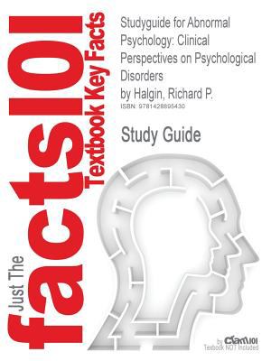 Outlines & Highlights for Abnormal Psychology by Richard P. Halgin, ISBN: 9780073370699