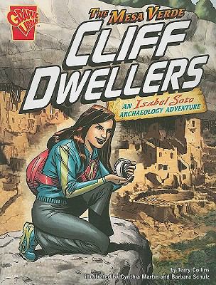 The Mesa Verde Cliff Dwellers: An Isabel Soto Archaeology Adventure (Graphic Expeditions)
