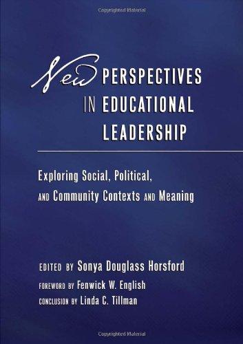 New Perspectives in Educational Leadership: Exploring Social, Political, and Community Contexts and Meaning<BR> Foreword by Fenwick W. English<BR> ... Contexts, Constituents, and Communities)