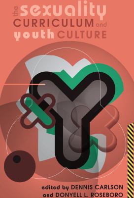 The Sexuality Curriculum and Youth Culture (Counterpoints: Studies in the Postmodern Theory of Education)