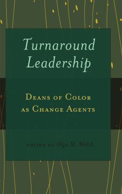 Turnaround Leadership : Deans of Color as Change Agents