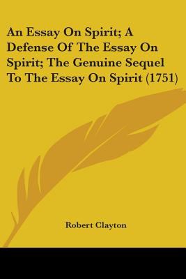 An Essay on Spirit: A Defense of the Essay on Spirit: The Genuine Sequel to the Essay on Spirit (1751)