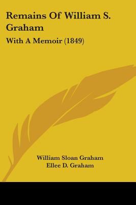 Remains Of William S. Graham: With A Memoir (1849)