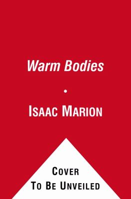 Warm Bodies: A Novel