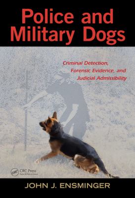 Police and Military Dogs: Criminal Detection, Forensic Evidence and Judicial Admissibility