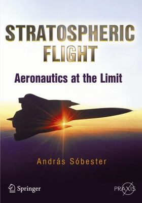 Stratospheric Flight: Aeronautics at the Limit (Springer Praxis Books / Popular Science)