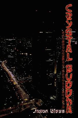 Crystal Buddha: Sake, Drugs and Rock'n'Roll in Tokyo