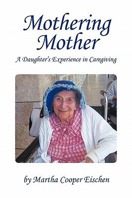 Mothering Mother: A Daughter's Experience in Caregiving