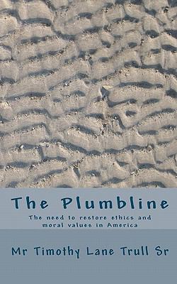 Plumbline : The need to restore ethics and moral values in America