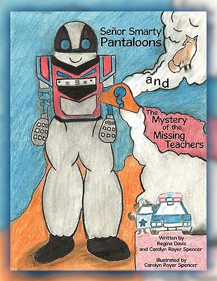 Seor Smarty Pantaloons and the Mystery of the Missing Teachers