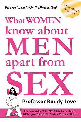 What WOMEN know about MEN apart from SEX