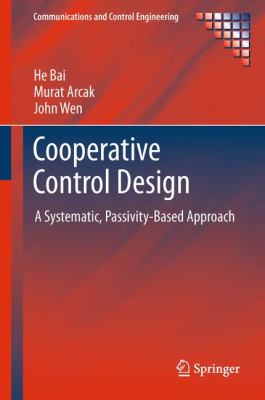 Cooperative Control Design: A Systematic, Passivity-Based Approach (Communications and Control Engineering)