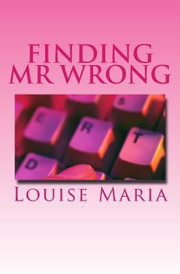Finding Mr Wrong : When a woman resumes the dating game after spending most of her adult life married, it Is an eye opener for her when she realises that things are not often what they Seem
