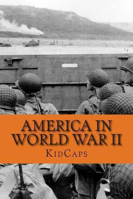 America in World War II : A History Just for Kids!