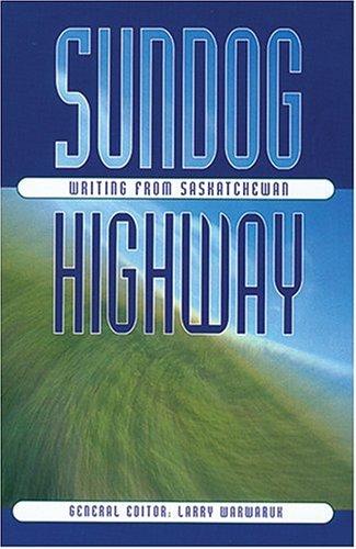 Sundog Highway: Writing from Saskatchewan