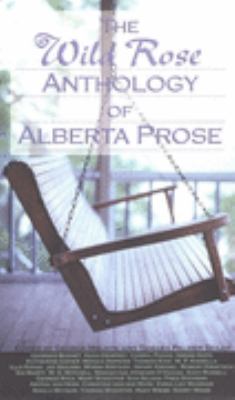 Wild Rose Anthology of Alberta Prose