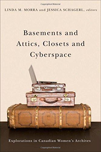 Basements and Attics, Closets and Cyberspace: Explorations in Canadian Womens Archives (Life Writing)