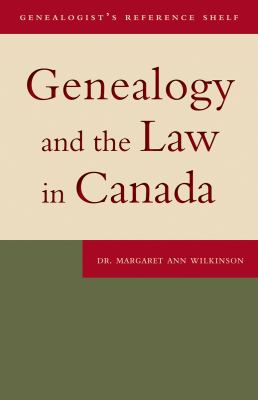 Genealogy and the Law in Canada (Genealogist's Reference Shelf)