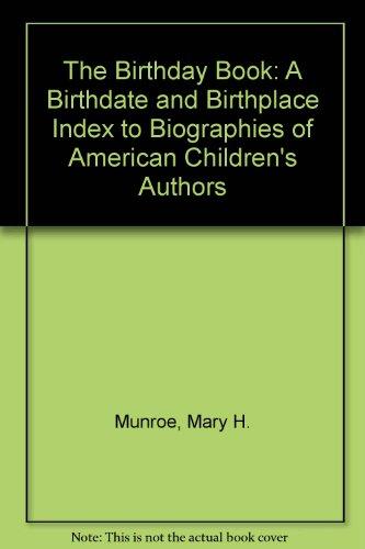 The Birthday Book: Birthdates, Birthplaces, and Biographical Sources for American Authors and Illustrators of Children's Books