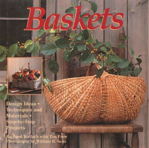 Baskets: Design Ideas, Techniques and Materials, Step-By-Step Projects