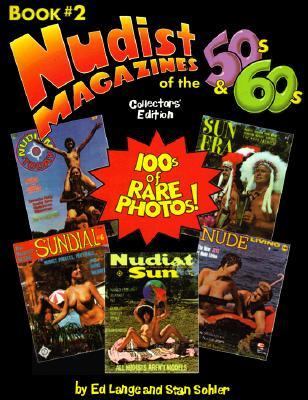 Nudist Magazines of the '50s and '60s (The Nudist Nostalgia Series; Bk 1-2): Collector's Edition, Book #2 - Ed Lange