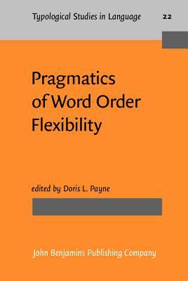 Pragmatics of Word Order Flexibility (Typological Studies in Language)