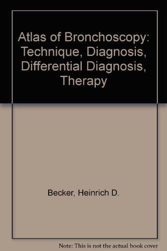 Atlas of Bronchoscopy: Technique, Diagnosis, Differential Diagnosis, Therapy