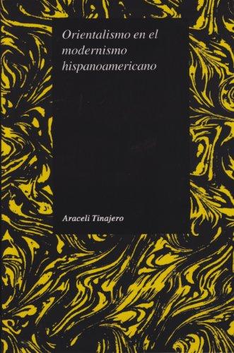 Orientalismo en el Modernismo Hispanoamericano (Purdue Studies in Romance Literatures)