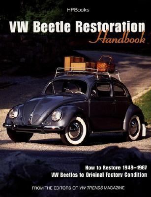 Vw Beetle Restoration Handbook How to Restore 1949-1967 Vw Beetles to Original Factory Condition