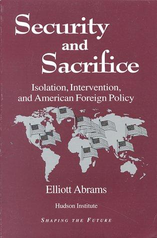 Security and Sacrifice: Isolation, Intervention, and American Foreign Policy