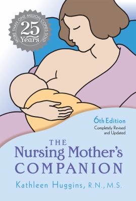 The Nursing Mother's Companion, 6th Edition: 25th Anniversary Edition