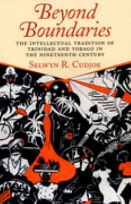 Beyond Boundaries The Intellectual Tradition of Trinidad and Tobago in the Nineteenth Century