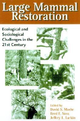 Large Mammal Restoration Ecological and Sociological Challenges in the 21st Century