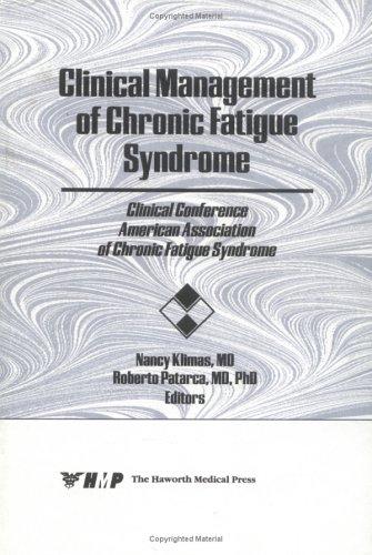 Clinical Management of Chronic Fatigue Syndrome: Clinical Conference, American Association of Chronic Fatigue Syndrome