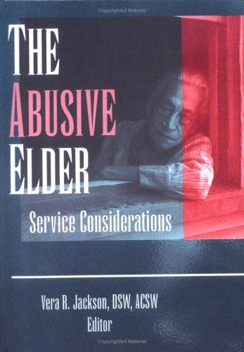 The Abusive Elder: Service Considerations