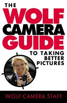 Wolf Camera Guide to Everyday Picture-Taking
