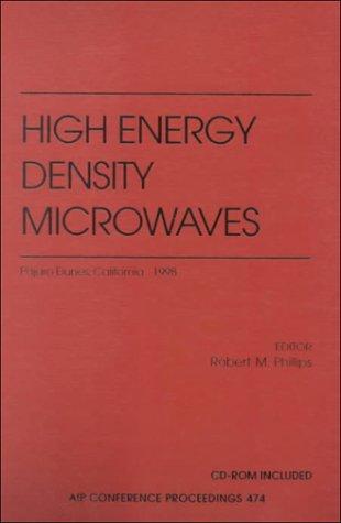 High Energy Density Microwaves: Pajaro Dunes, California, USA, October 5-8, 1998 (AIP Conference Proceedings / Accelerators, Beams, and Instrumentations)