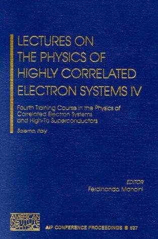 Lectures on the Physics of Highly Correlated Electron Systems IV: Fourth Training Course in the Physics of Correlated Electron Systems and High-Tc Superconductors (AIP Conference Proceedings)