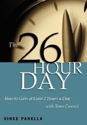 26-Hour Day How to Gain at Least Two Hours a Day With Time Control