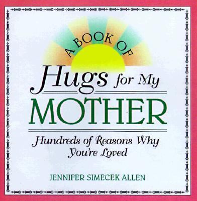 Book of Hugs for My Mother : Hundreds of Reasons Why You're Loved