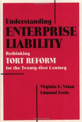 Understanding Enterprise Liability: Rethinking Tort Reform for the Twenty-First Century