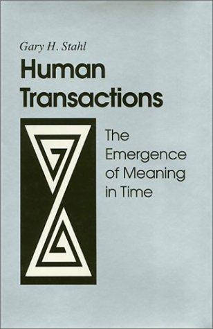 Human Transactions: The Emergence of Meaning In Time