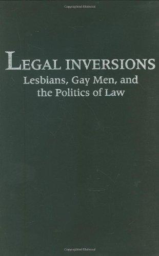 Legal Inversions: Lesbians, Gay Men, and the Politics of the Law