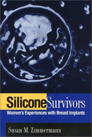 Silicone Survivors: Women's Experiences with Breast Implants