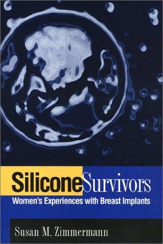 Silicone Survivors: Women's Experiences with Breast Implants