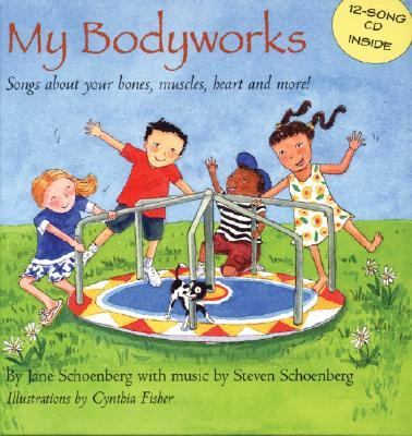 My Bodyworks Songs About Your Bones, Muscles, Heart And More!